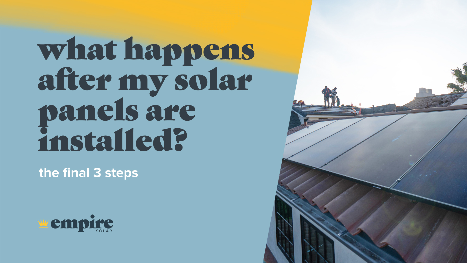 What Happens After My Solar Panels Are Installed? The Final 3 Steps